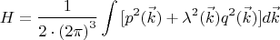 $$\[H = \frac{1}{{2 \cdot {{(2\pi )}^3}}}\int {[p{}^2(\vec k) + {\lambda ^2}(\vec k){q^2}(\vec k)]d\vec k} \]$$