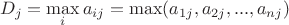 $$D_{j} = \max_{i}a_{ij} = \max(a_{1j}, a_{2j}, ..., a_{nj})$$