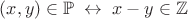 $(x,y) \in \mathbb{P}\;\leftrightarrow\; x-y \in \mathbb{Z}$