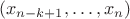 $$( x_{n-k+1}, \ldots, x_n )$$