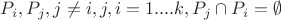$ P_i, P_j, j\neq i, j,i =1....k , P_j\cap P_i =  \emptyset$