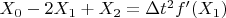 $X_0 -  2X_1+ X_2=\Delta t^2f' (X_1)$