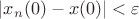 $|x_n(0)-x(0)| < \varepsilon$ $|x_n(0)-x(0)| < \varepsilon$
