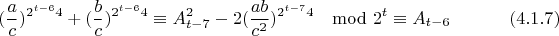 $$(\frac{a}{c})^{2^{t-6}4}+(\frac{b}{c})^{2^{t-6}4}\equiv A_{t-7}^2-2(\frac{ab}{c^2})^{2^{t-7}4}\mod 2^t \equiv A_{t-6} \eqno(4.1.7)$$