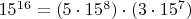 $15^{16} = (5 \cdot 15^8) \cdot (3 \cdot 15^7)$