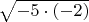 $ \sqrt{-5 \cdot (-2)}$