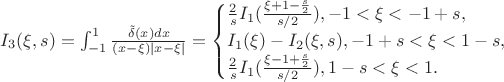$
I_3(\xi,s)=\int_{-1}^1\frac{\tilde\delta(x)dx}{(x-\xi)|x-\xi|}=\begin{cases}
\frac 2 s I_1(\frac{\xi+1-\frac s 2}{s/2}),  -1<\xi<-1+s,\\
I_1(\xi)- I_2(\xi,s),  -1+s<\xi<1-s,\\
\frac 2 s I_1(\frac{\xi-1+\frac s 2}{s/2}),    1-s<\xi<1.
\end{cases}
$