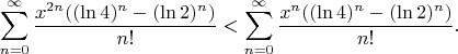 $$\sum_{n=0}^\infty\frac{x^{2n}((\ln 4)^n-(\ln 2)^n)}{n!}<\sum_{n=0}^\infty\frac{x^n((\ln 4)^n-(\ln 2)^n)}{n!}.$$