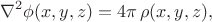 $$\nabla^2\phi(x,y,z)=4\pi\,\rho(x,y,z),$$