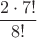 $\dfrac{2\cdot7!}{8!}$