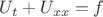 $U_t + U_{xx}=f$