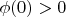 \phi(0)>0