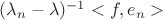 $(\lambda_n - \lambda)^{-1}<f,e_n>$