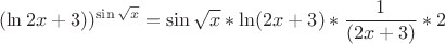 \[(\ln 2x + 3){)^{\sin \sqrt x }} = \sin \sqrt x *\ln (2x + 3)*\frac{1}
{{(2x + 3)}}*2\]