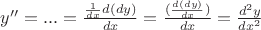 $y''= ... =\frac {\frac {1} {dx} d(dy)} {dx} = \frac{(\frac{d(dy)}{dx})}{dx}=\frac{d^2y}{dx^2}$