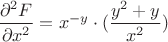 $\dfrac{\partial ^ {2} F}{\partial x^{2} } = x ^ {-y} \cdot (\dfrac{y^2 + y}{x^ 2})  $