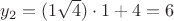 $y_2=(1\sqrt{4}) \cdot 1+4=6$