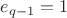 $e_{q-1} = 1$