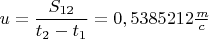 $u = \dfrac{S_{12}}{t_2-t_1}=0,5385212 \frac{m}{c}$