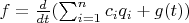 $f=\frac{d}{dt}(\sum_{i=1}^n{c_i}{q_i}+g(t))$