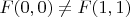 $F(0,0)\neq F(1,1)$