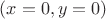 $(x=0,y=0)$