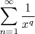 $\displaystyle\sum_{n=1}^\infty \dfrac{1}{x^q}$