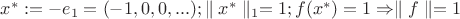 $x^*:=-e_1=(-1,0,0,...); \parallel x^* \parallel _1=1; f(x^*)=1  \Rightarrow \parallel f \parallel =1$