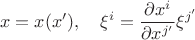 $$x=x(x'),\quad \xi^i=\frac{\partial x^i}{\partial x^{j'}}\xi^{j'}$$
