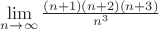 $\lim\limits_{n\to\infty}^{}\frac{(n+1)(n+2)(n+3)}{n^3}$