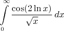$$\int\limits_0^\infty \frac {\cos (2\ln x)}{\sqrt x} \,dx$$