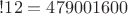 $ !12 = 479 001 600$