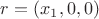 $r = (x_1, 0, 0)$