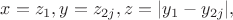 $\[x = z_1 ,y = z_{2j} ,z = |y_1  - y_{2j} |,\]$