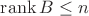 $\operatorname{rank}B\leq n$