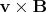 $\mathbf v\times \mathbf B$