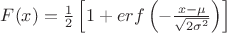 $F(x)=\frac{1}{2} \left[ 1+erf\left( -\frac{x-\mu}{\sqrt{2\sigma^2}} \right) \right]$