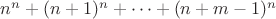 $n^n+(n+1)^n+\dots +(n+m-1)^n$