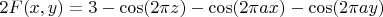 $2 F(x,y)=3-\cos(2\pi z)-\cos(2\pi a x)-\cos(2\pi a y)$