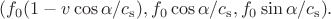 $(f_0(1-v\cos\alpha/c_\mathrm{s}),f_0\cos\alpha/c_\mathrm{s},f_0\sin\alpha/c_\mathrm{s}).$