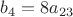 $b_4=8a_{23}$