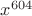 $x^{604}$
