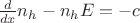 $\frac{d}{dx}n_h-n_hE=-c$ $\frac{d}{dx}n_h-n_hE=-c$