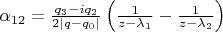 $\alpha_{12} = \frac{q_3 - i q_2}{2 | q  - q_0 |} \left ( \frac{1}{z - \lambda_1} - \frac{1}{z - \lambda_2} \right )$