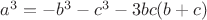 $a^3=-b^3-c^3-3bc(b+c)$