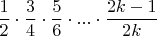 $\dfrac 1 2\cdot \dfrac 3 4 \cdot \dfrac 5 6\cdot ... \cdot \dfrac{2k-1}{2k}$