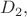 $D_2,$