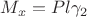 $M_x=Pl\gamma_2$