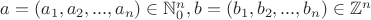 $a=(a_1,a_2,...,a_n)\in \mathbb N_0^n, b=(b_1,b_2,...,b_n)\in \mathbb Z^n$