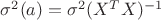 $\sigma^2(a)=\sigma^2(X^TX)^{-1}$